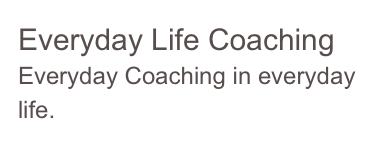 Everyday Life Coaching
Everyday Coaching in everyday life.